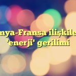 Almanya-Fransa ilişkilerinde 'enerji' gerilimi