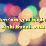 İngiltere'nin yeni başbakanı Rishi Sunak oldu
